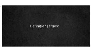 Definiție Țâfnos