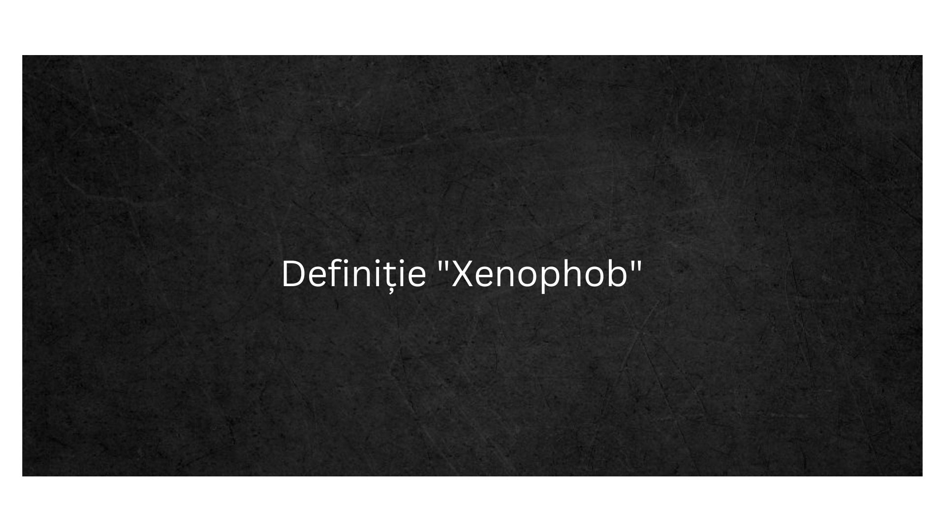 Definiție Xenophob