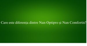 Care este diferența dintre Nan Optipro și Nan Comfortis