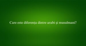 Care este diferența dintre arabi și musulmani
