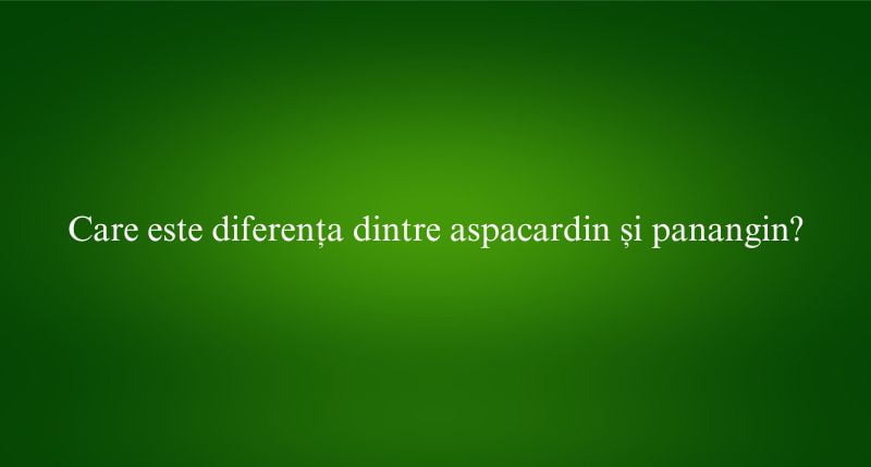 Care este diferența dintre aspacardin și panangin