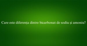 Care este diferența dintre bicarbonat de sodiu și amoniu