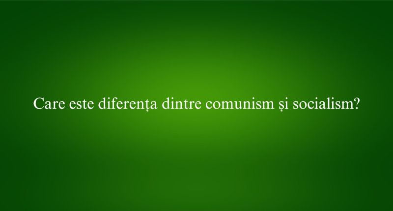 Care este diferența dintre comunism și socialism