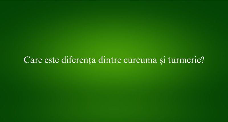 Care este diferența dintre curcuma și turmeric