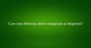 Care este diferența dintre emigranți și imigranți