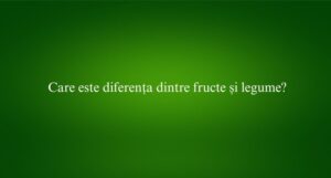 Care este diferența dintre fructe și legume