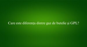 Care este diferența dintre gaz de butelie și GPL