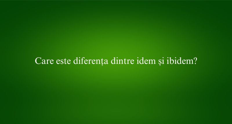 Care este diferența dintre idem și ibidem