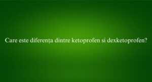 Care este diferența dintre ketoprofen si dexketoprofen