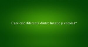 Care este diferența dintre luxație și entorsă