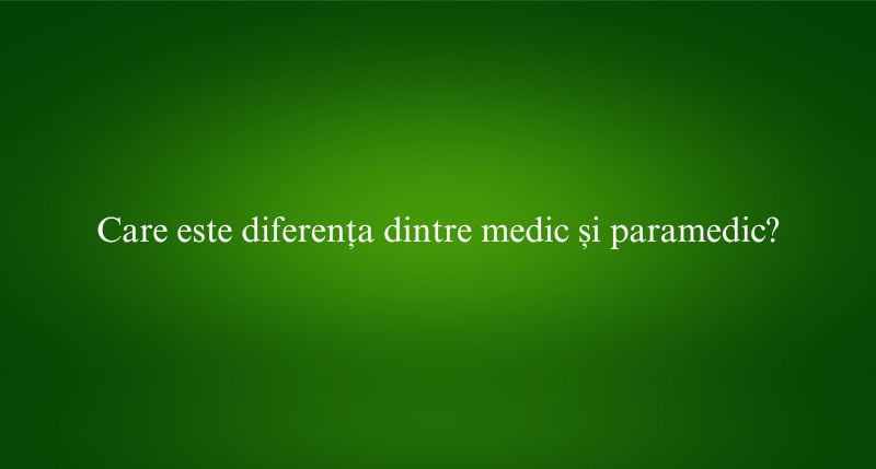 Care este diferența dintre medic și paramedic