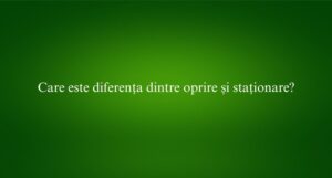 Care este diferența dintre oprire și staționare