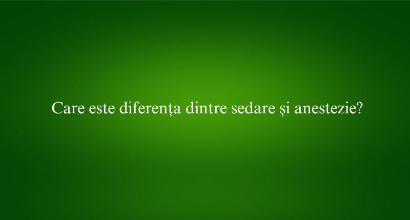 Care este diferența dintre sedare și anestezie