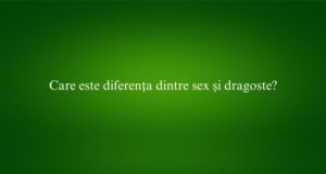 Care este diferența dintre sex și dragoste