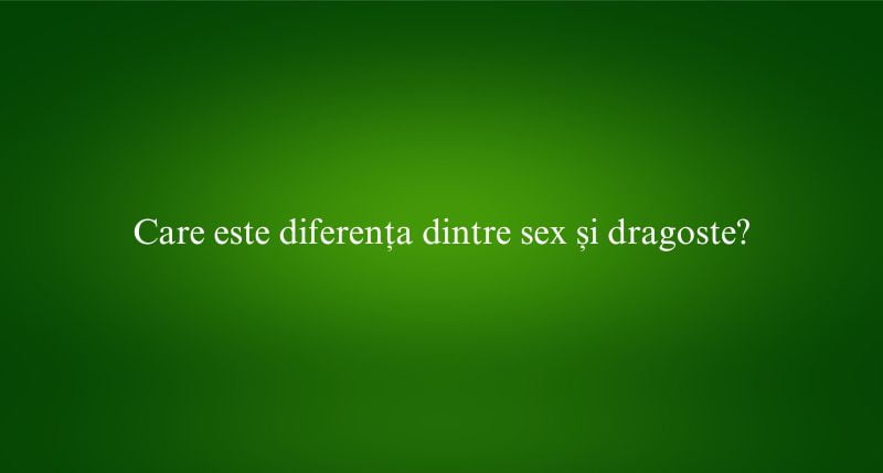 Care este diferența dintre sex și dragoste