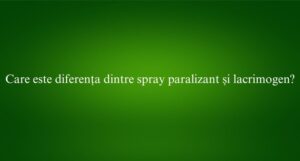 Care este diferența dintre spray paralizant și lacrimogen