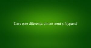 Care este diferența dintre stent și bypass