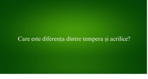 Care este diferența dintre tempera și acrilice