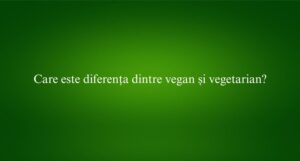Care este diferența dintre vegan și vegetarian