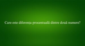 Care este diferența procentuală dintre două numere