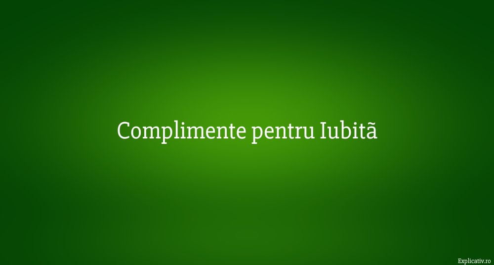 Complimente pentru Iubitã