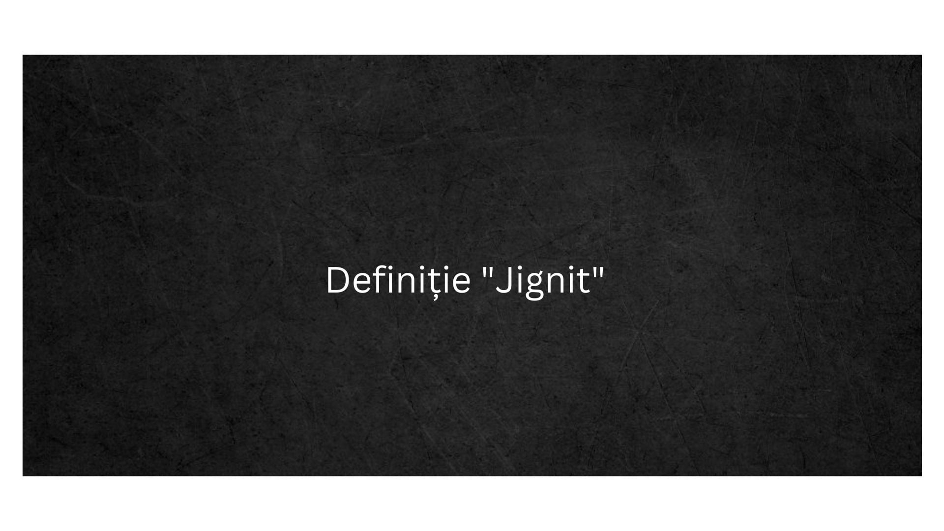 Definiție Jignit