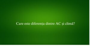 Care este diferența dintre AC și climă
