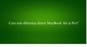 Care este diferența dintre MacBook Air și Pro