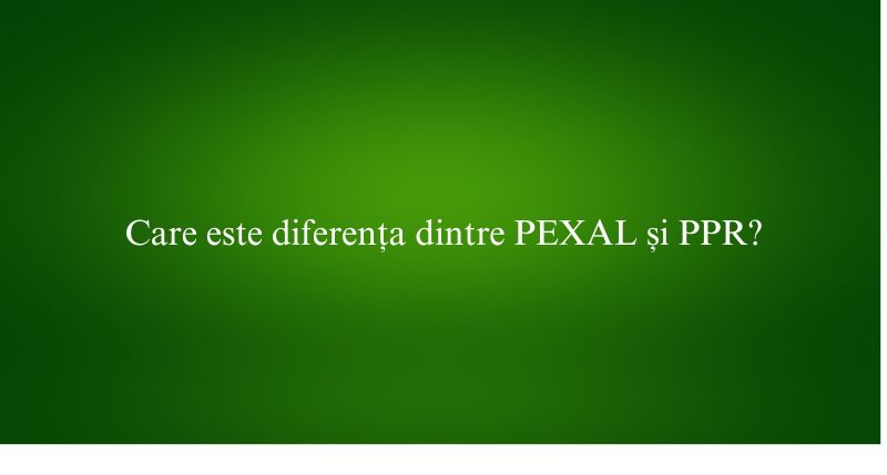 Care este diferența dintre PEXAL și PPR