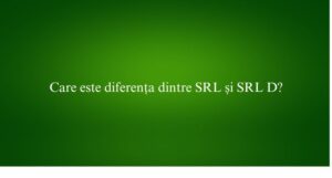 Care este diferența dintre SRL și SRL D