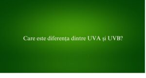 Care este diferența dintre UVA și UVB