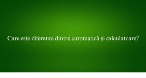 Care este diferenta dintre automatică și calculatoare