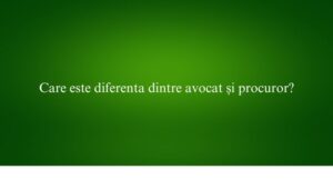 Care este diferenta dintre avocat și procuror
