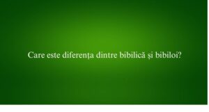 Care este diferența dintre bibilică și bibiloi