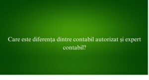 Care este diferența dintre contabil autorizat și expert contabil