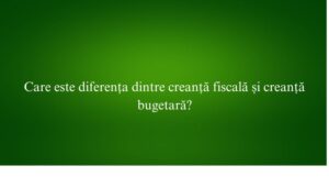 Care este diferența dintre creanță fiscală și creanță bugetară