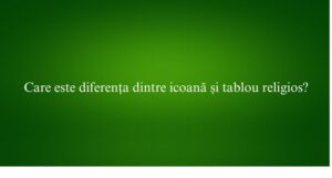 Care este diferența dintre icoană și tablou religios