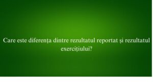 Care este diferența dintre rezultatul reportat și rezultatul exercițiului