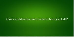 Care este diferența dintre zahărul brun și cel alb