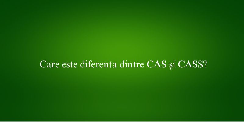 Care este diferenta dintre CAS și CASS