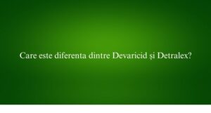 Care este diferenta dintre Devaricid și Detralex