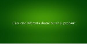 Care este diferenta dintre butan și propan