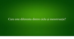 Care este diferenta dintre ciclu și menstruație