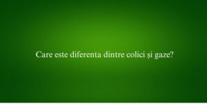 Care este diferenta dintre colici și gaze