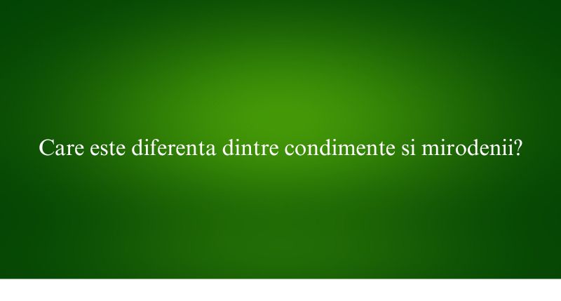 Care este diferenta dintre condimente si mirodenii