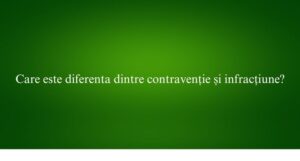 Care este diferenta dintre contravenție și infracțiune