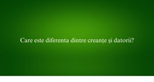 Care este diferenta dintre creanțe și datorii
