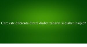 Care este diferenta dintre diabet zaharat și diabet insipid