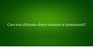 Care este diferenta dintre doamnă și domnișoară