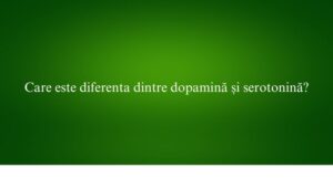 Care este diferenta dintre dopamină și serotonină